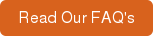 Read Our FAQ's