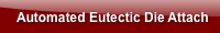 Automated Eutectic Die Attach