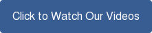 Click to Watch Our Videos