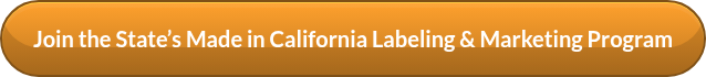 Join the State’s Made in California Labeling & Marketing Program