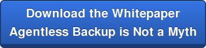 Download the Whitepaper Agentless Backup is Not a Myth