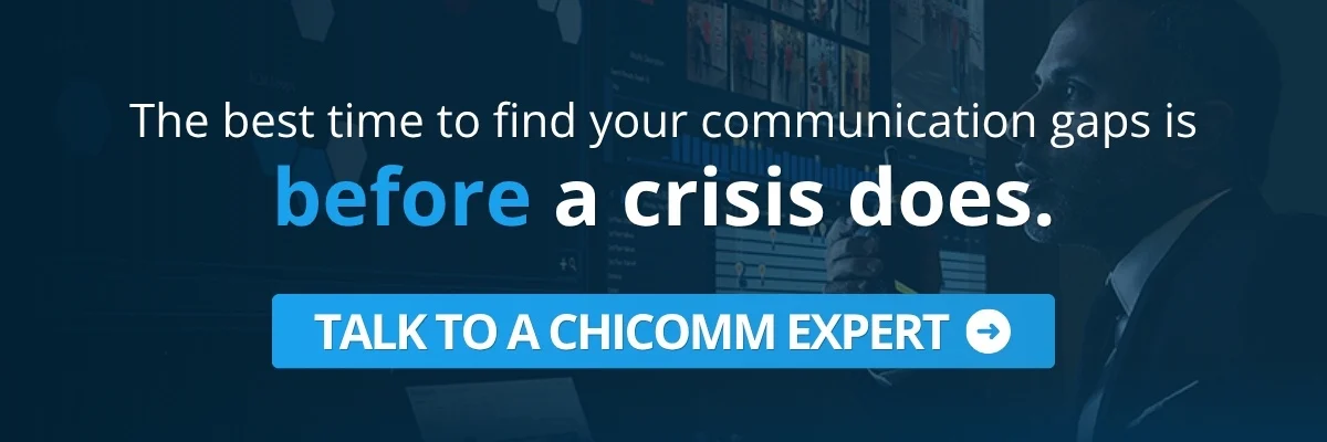 Talk to a ChiComm expert about identifying communication gaps before a crisis
