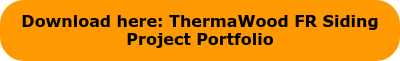 Download here: ThermaWood FR Siding Project Portfolio