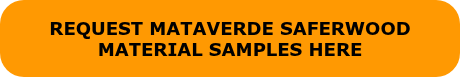 <p>REQUEST MATAVERDE SAFERWOOD MATERIAL SAMPLES HERE</p>
