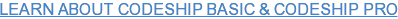 LEARN ABOUT CODESHIP BASIC & CODESHIP PRO