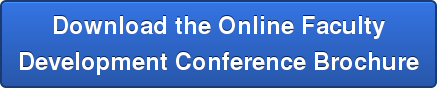 Download the Online Faculty Development Conference Brochure