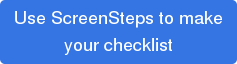 Use ScreenSteps to make your checklist