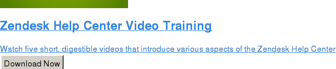 Zendesk Help Center Video Training  Watch five short, digestible videos that introduce various aspects of the  Zendesk Help Center Download Now