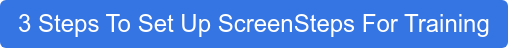 3 Steps To Set Up ScreenSteps For Training