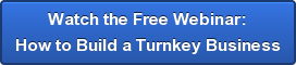 Watch the Free Webinar: How to Build a Turnkey Business