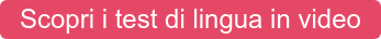 Scopri i test di lingua in video