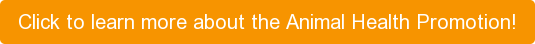 Click to learn more about the Animal Health Promotion!