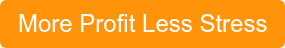 More Profit Less Stress