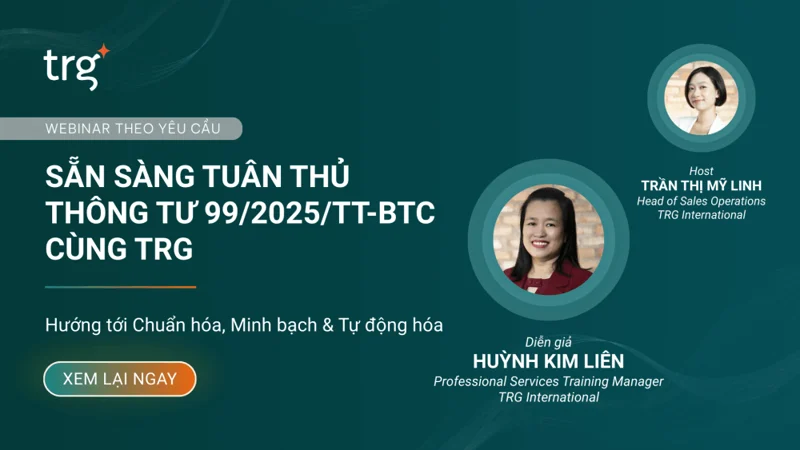 Webinar theo yêu cầu: Sẵn sàng tuân thủ Thông tư 99/2025/TT-BTC cùng TRG