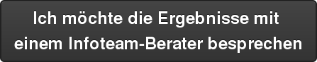 Ich möchte die Ergebnisse mit  einem Infoteam-Berater besprechen
