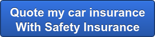 Quote my car insurance With Safety Insurance