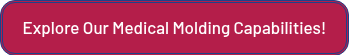 Explore Our Medical Molding Capabilities!