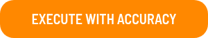 <p>EXECUTE WITH ACCURACY</p>