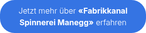 <p style="text-align: center; line-height: 1.5;">Jetzt mehr über <span style="font-weight: bold;">«Fabrikkanal Spinnerei Manegg»</span> erfahren</p>
