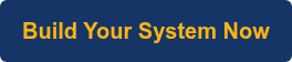 Build Your System Now