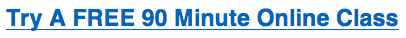 Try a FREE 90 Minute Online Class