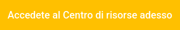 Accedete al Centro di risorse adesso