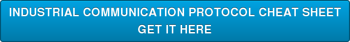 Industrial Communication Protocol Cheat Sheet Get it here
