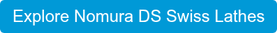 Explore Nomura DS Swiss Lathes