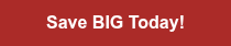 Save BIG Today!
