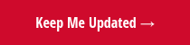 <div style="line-height: 20px;">Keep Me Updated →</div>
