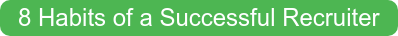 8 Habits of a Successful Recruiter