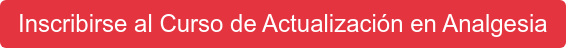 Inscribirse al Curso de Actualización en Analgesia