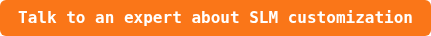 Talk to an expert about SLM customization