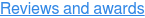 Reviews and awards