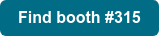 Find booth #315