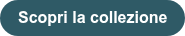 Scopri la collezione