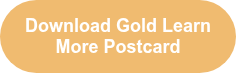 <strong><span style="font-family: Arial, Helvetica, sans-serif;">Download Gold&nbsp;Learn More Postcard</span></strong>