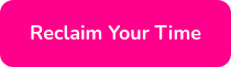 Reclaim Your Time