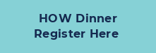 HOW Dinner Register Here