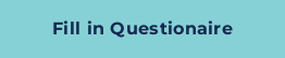 Fill in Questionaire