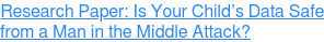 Read the Report: Is Your Child Safe from the Man in the Middle?