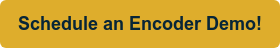 Schedule an Encoder Demo!