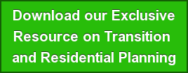 Download our Exclusive Resource on Transition and Residential Planning