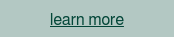 learn more