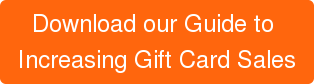 Download our Guide to Increasing Gift Card Sales