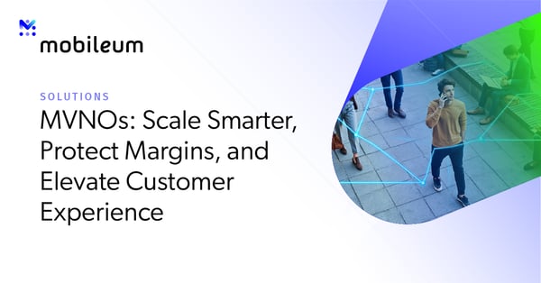 MVNOs: Scale Smarter, Protect Margins, and Elevate Customer Experience