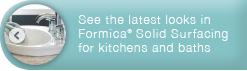 See the latest in Formica® Solid Surfacing for kitchens and baths
