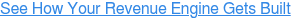 See How Your Revenue Engine Gets Built