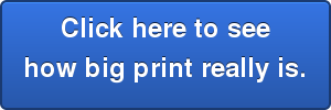 Click here to see how big print really is.