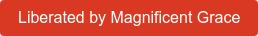 Liberated by Magnificent Grace